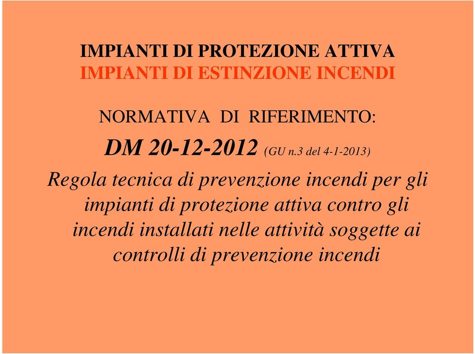 3 del 4-1-2013) Regola tecnica di prevenzione incendi per gli impianti