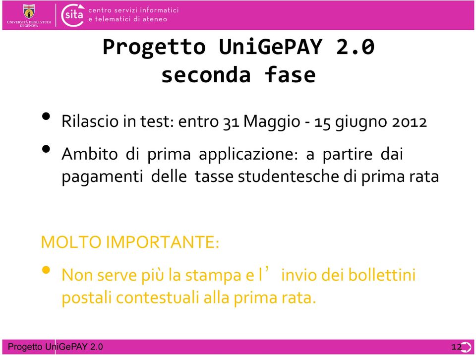 Ambito di prima applicazione: a partire dai pagamenti delle tasse