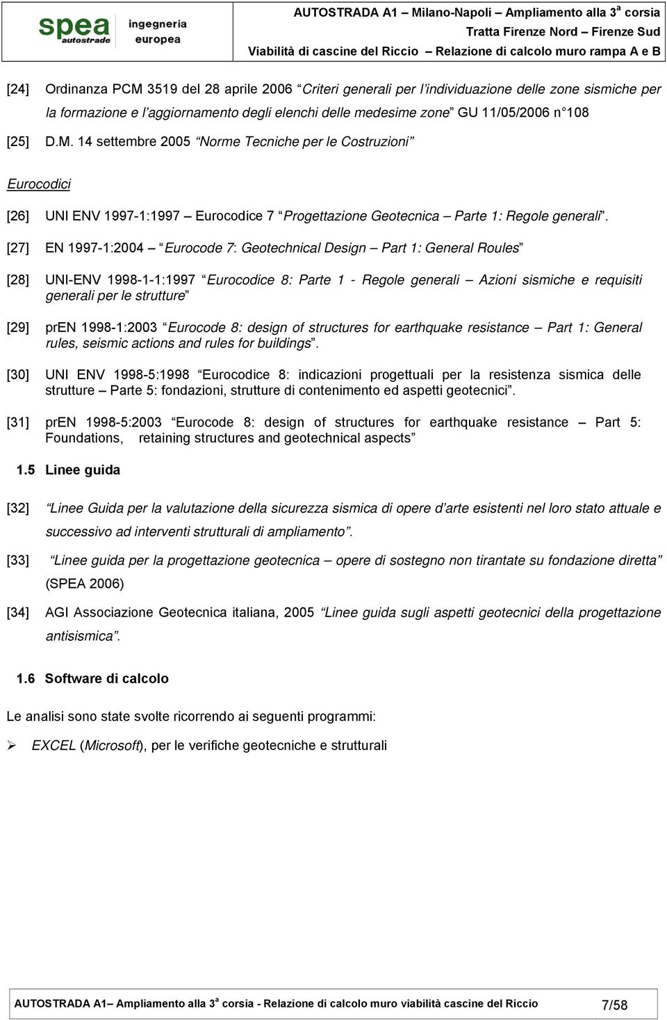 [29] pren 1998-1:2003 Eurocode 8: design of structures for earthquake resistance Part 1: General rules, seismic actions and rules for buildings.