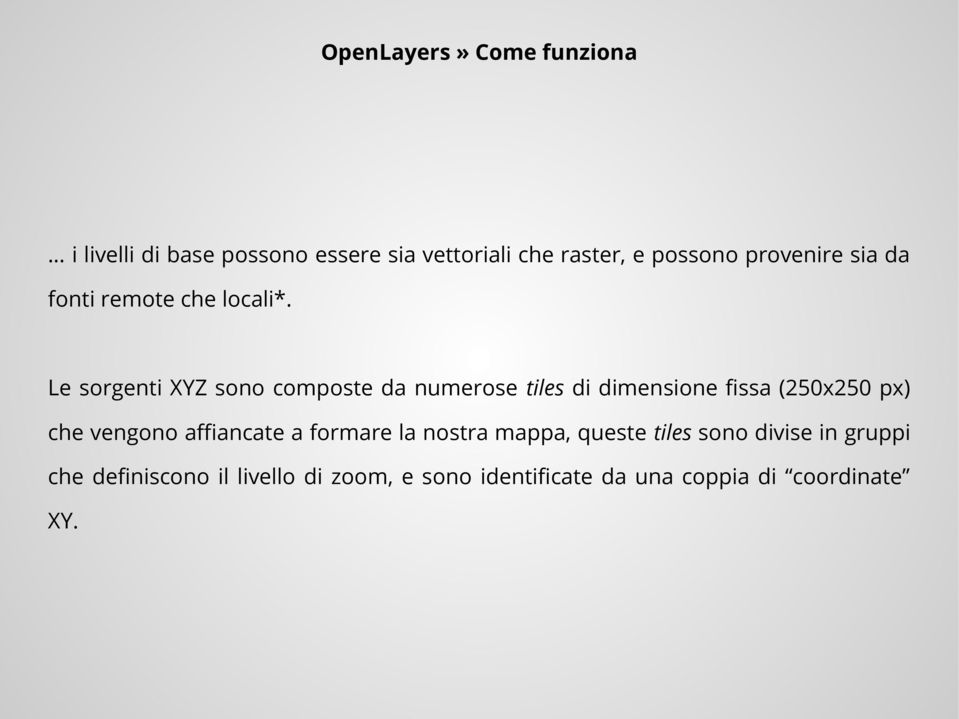 Le sorgenti XYZ sono composte da numerose tiles di dimensione fissa (250x250 px) che vengono