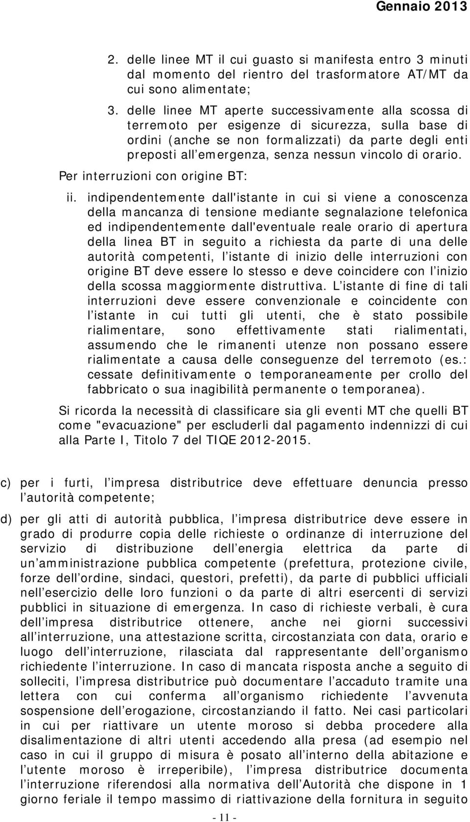 vincolo di orario. Per interruzioni con origine BT: ii.