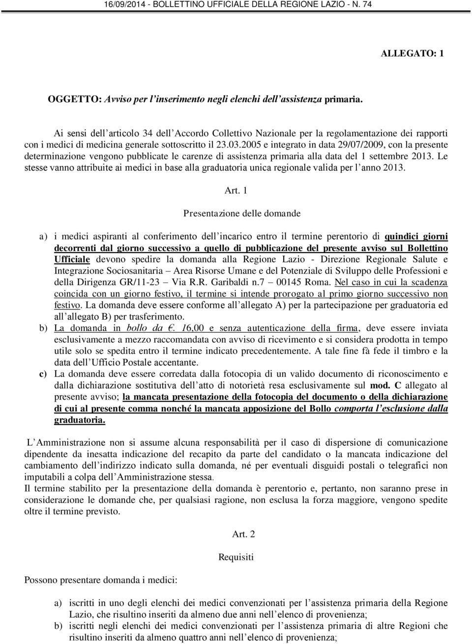 2005 e integrato in data 29/07/2009, con la presente determinazione vengono pubblicate le carenze di assistenza primaria alla data del 1 settembre 2013.