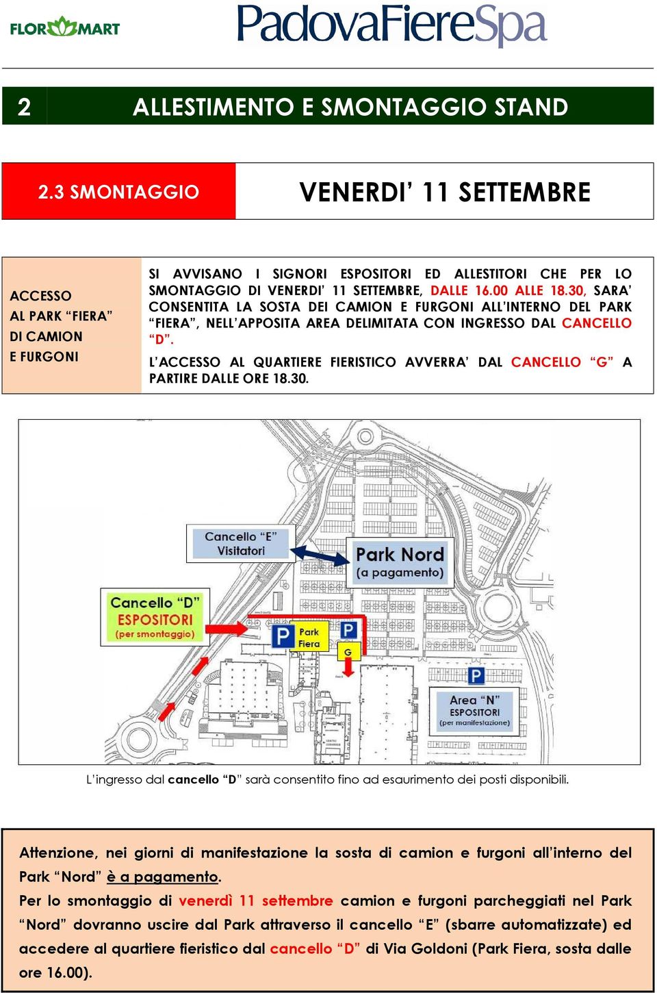 30, SARA CONSENTITA LA SOSTA DEI CAMION E FURGONI ALL INTERNO DEL PARK FIERA, NELL APPOSITA AREA DELIMITATA CON INGRESSO DAL CANCELLO D.