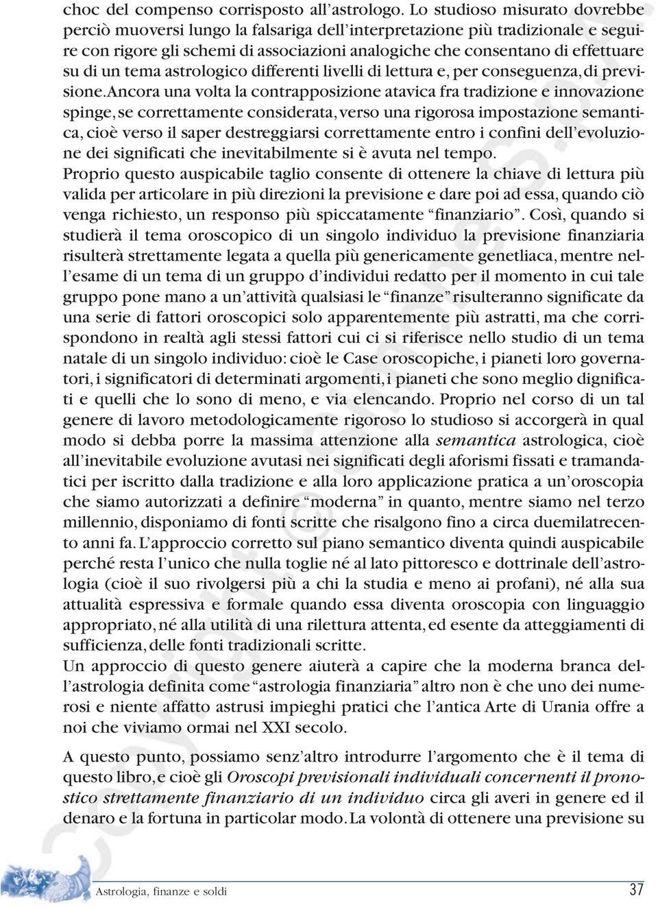 tema astrologico differenti livelli di lettura e, per conseguenza, di previsione.