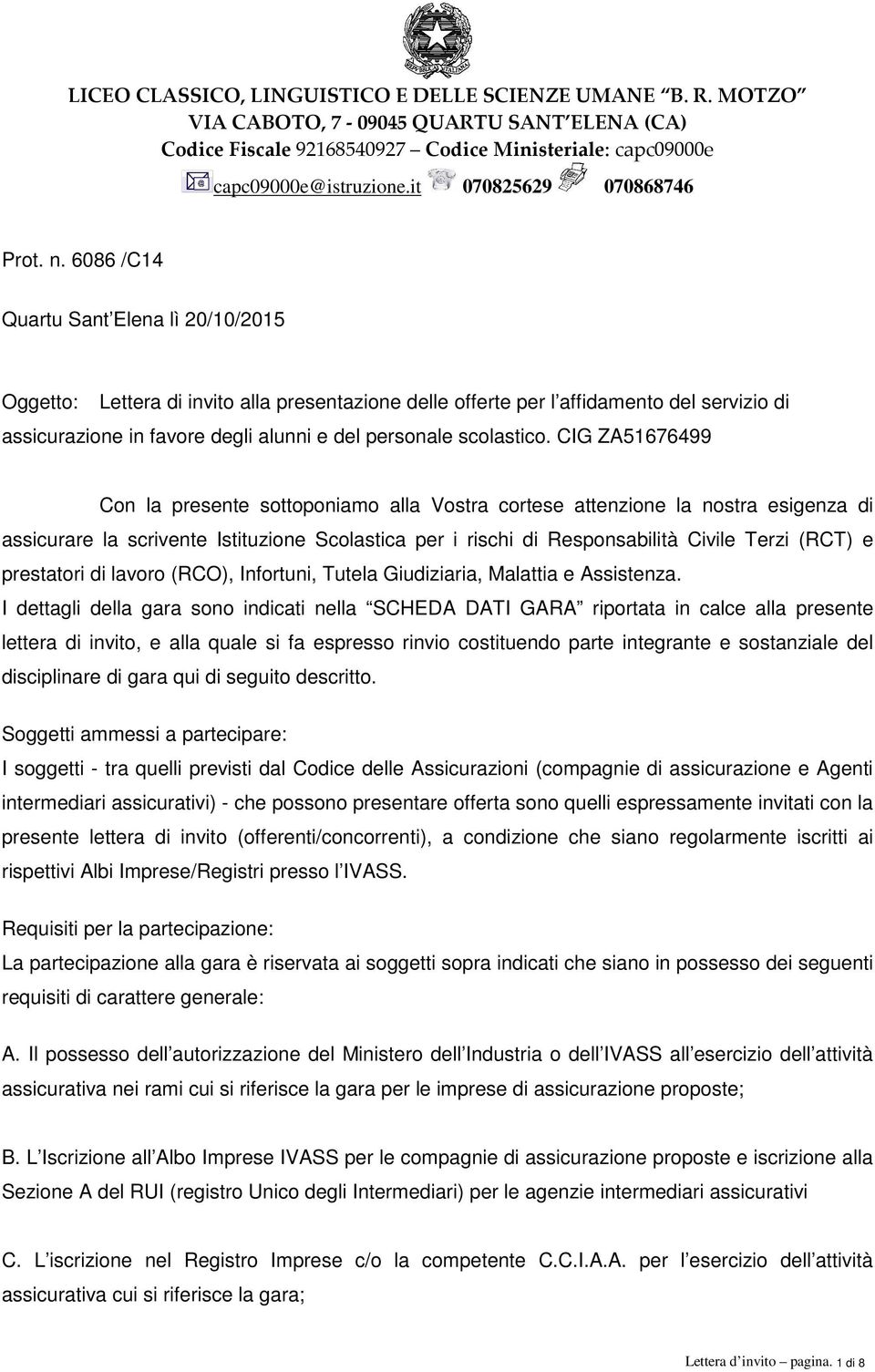 6086 /C14 Quartu Sant Elena lì 20/10/2015 Oggetto: Lettera di invito alla presentazione delle offerte per l affidamento del servizio di assicurazione in favore degli alunni e del personale scolastico.