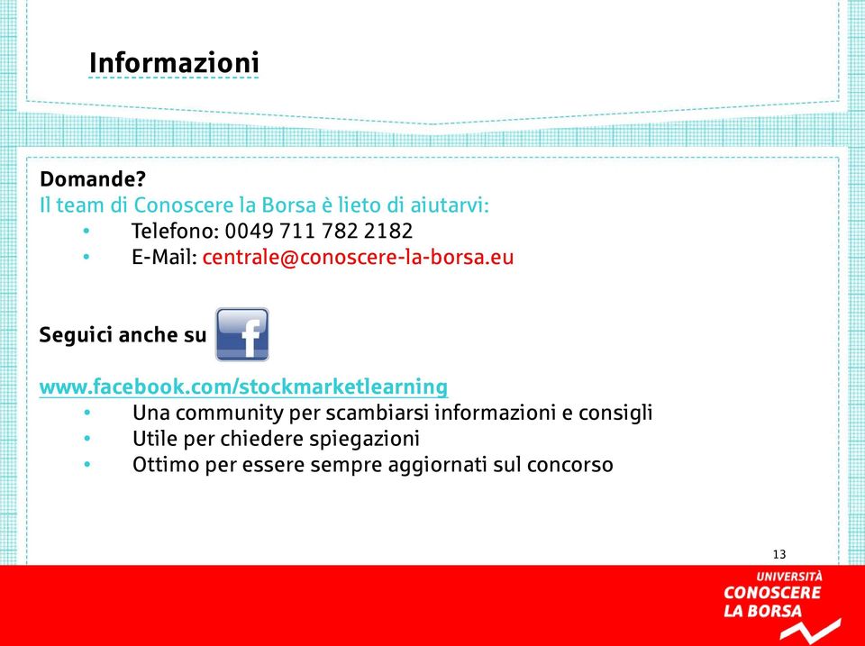 E-Mail: centrale@conoscere-la-borsa.eu Seguici anche su www.facebook.