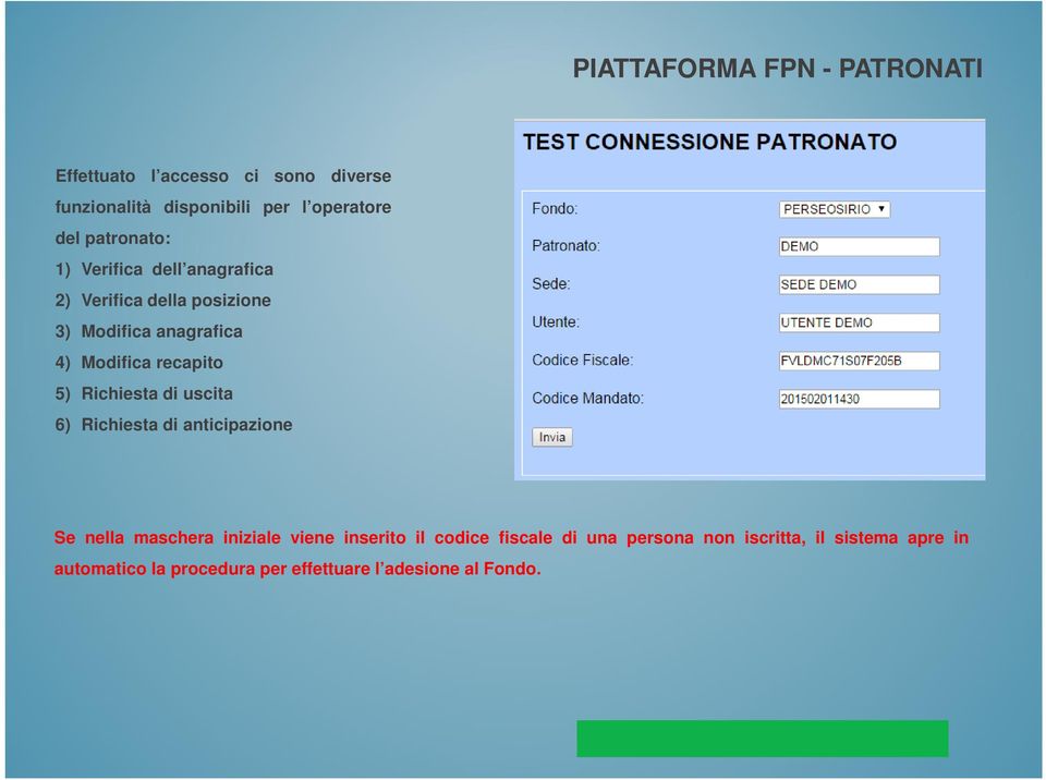 5) Richiesta di uscita 6) Richiesta di anticipazione Se nella maschera iniziale viene inserito il codice