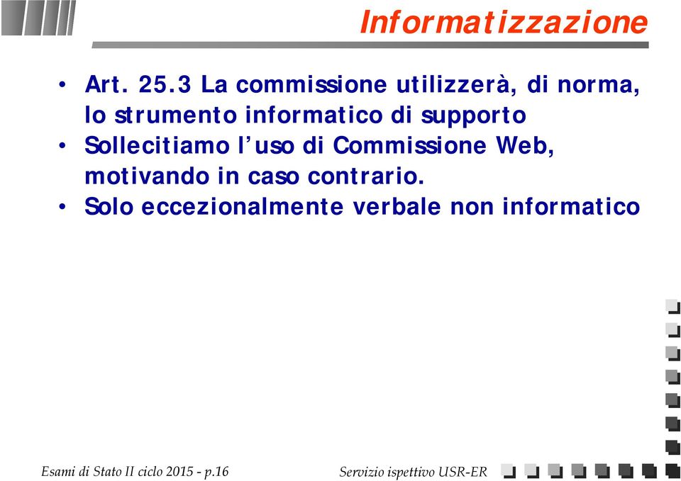 informatico di supporto Sollecitiamo l uso di Commissione Web,