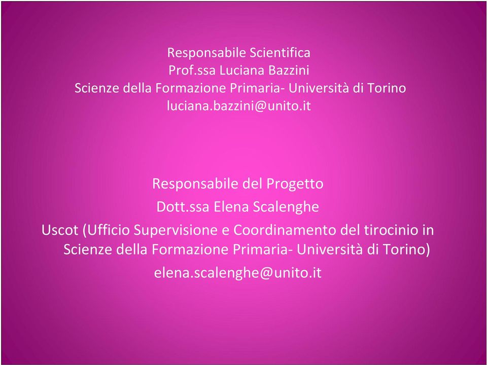 luciana.bazzini@unito.it Responsabile del Progetto Dott.