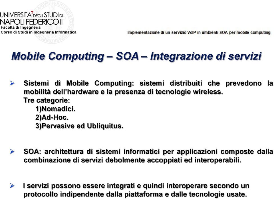 SOA: architettura di sistemi informatici per applicazioni composte dalla combinazione di servizi debolmente accoppiati ed