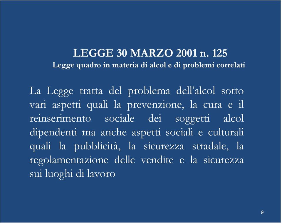 alcol sotto vari aspetti quali la prevenzione, la cura e il reinserimento sociale dei soggetti