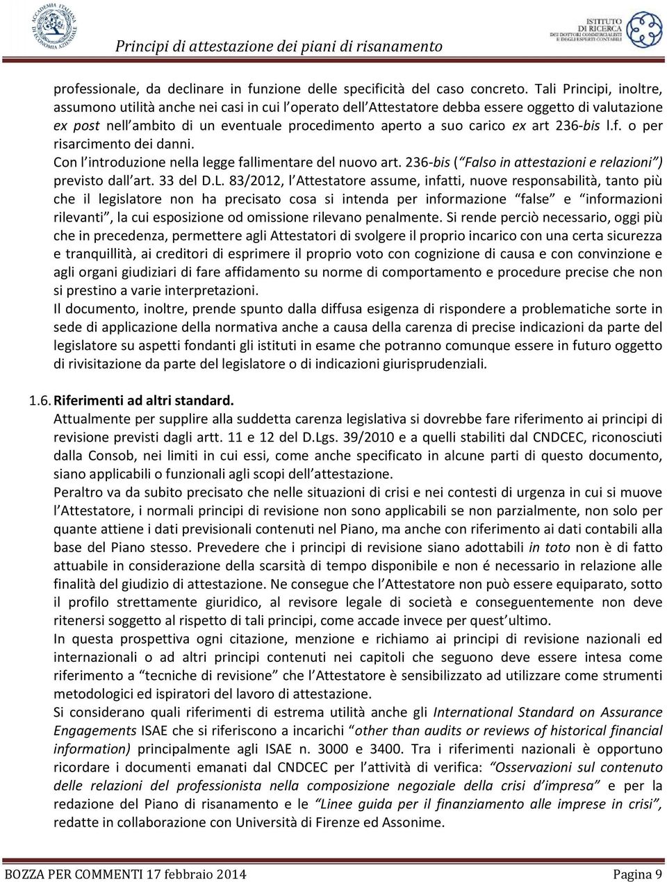 art 236-bis l.f. o per risarcimento dei danni. Con l introduzione nella legge fallimentare del nuovo art. 236-bis ( Falso in attestazioni e relazioni ) previsto dall art. 33 del D.L.