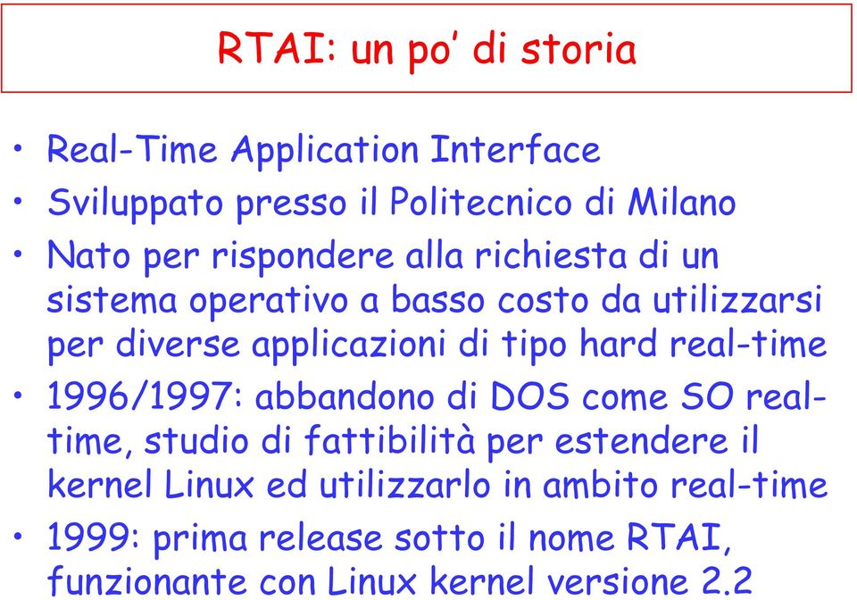 hard real-time 1996/1997: abbandono di DOS come SO realtime, studio di fattibilità per estendere il kernel