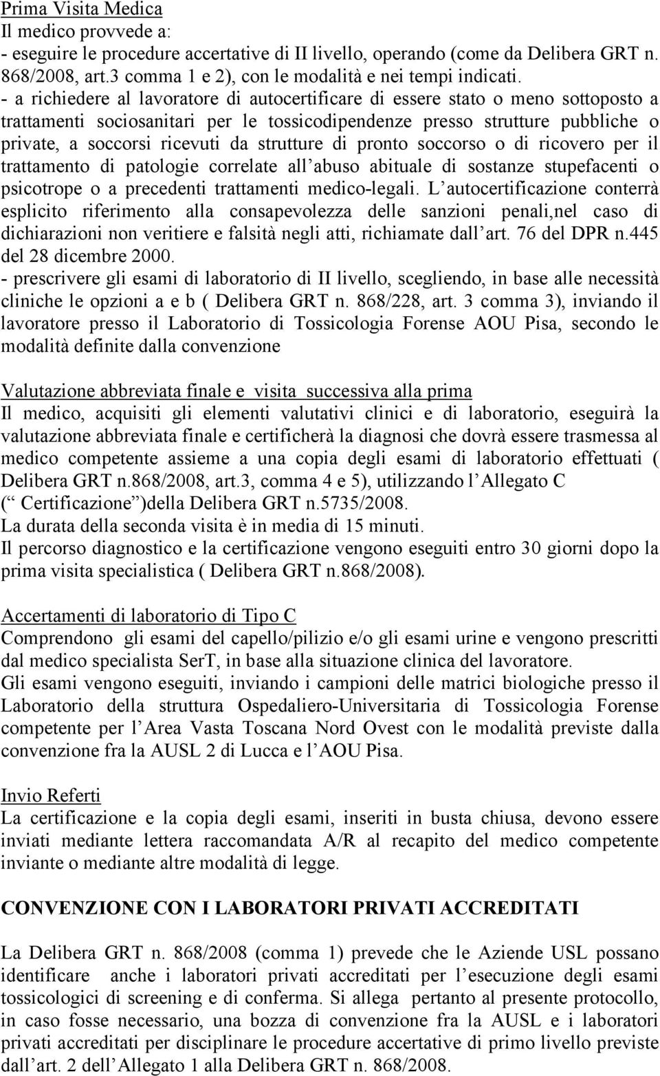 strutture di pronto soccorso o di ricovero per il trattamento di patologie correlate all abuso abituale di sostanze stupefacenti o psicotrope o a precedenti trattamenti medico-legali.