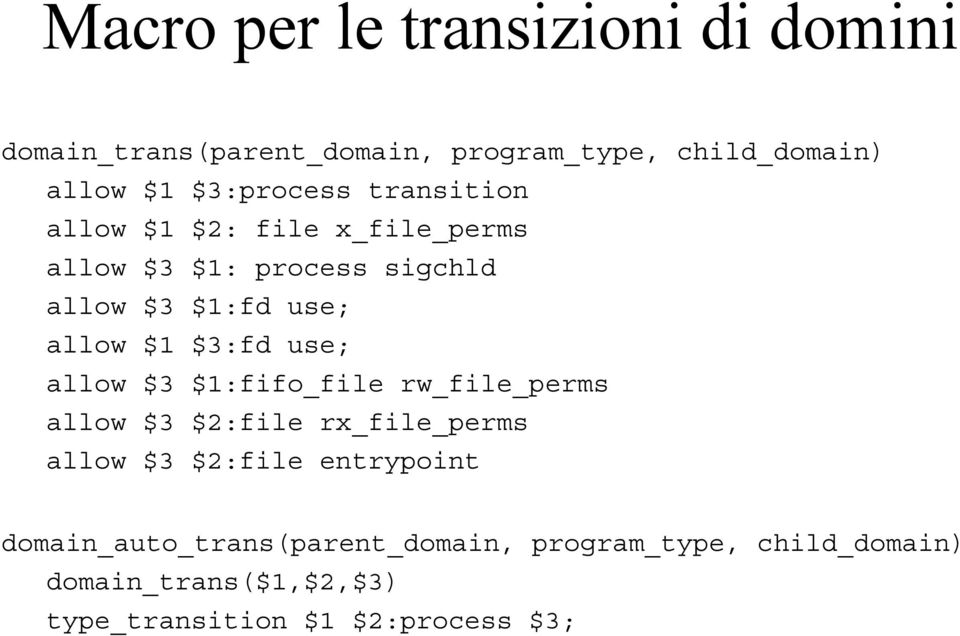 $1 $3:fd use; allow $3 $1:fifo_file rw_file_perms allow $3 $2:file rx_file_perms allow $3 $2:file entrypoint