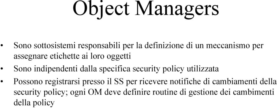 utilizzata Possono registrarsi presso il SS per ricevere notifiche di cambiamenti