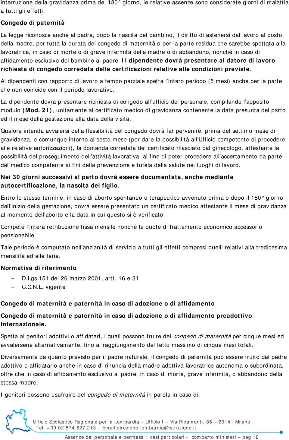 parte residua che sarebbe spettata alla lavoratrice, in caso di morte o di grave infermità della madre o di abbandono, nonché in caso di affidamento esclusivo del bambino al padre.