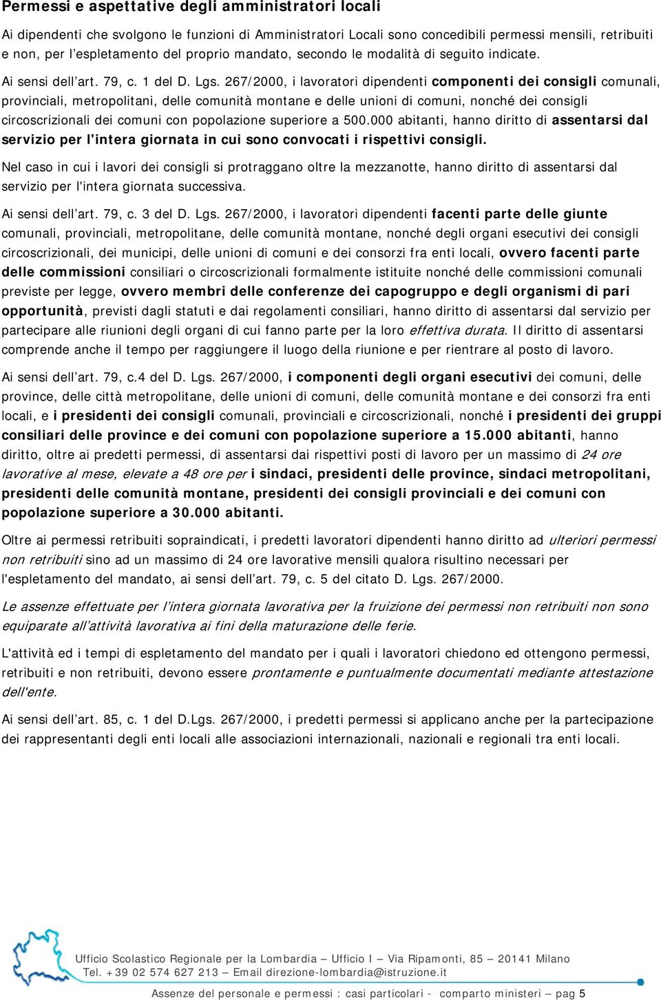 267/2000, i lavoratori dipendenti componenti dei consigli comunali, provinciali, metropolitani, delle comunità montane e delle unioni di comuni, nonché dei consigli circoscrizionali dei comuni con