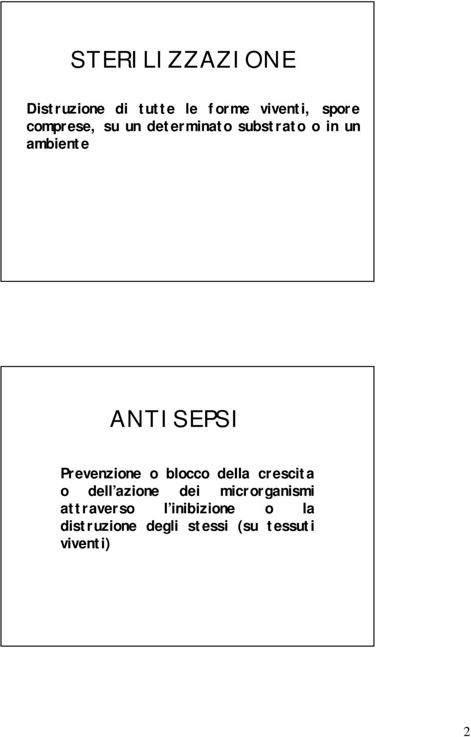 Prevenzione o blocco della crescita o dell azione dei microrganismi