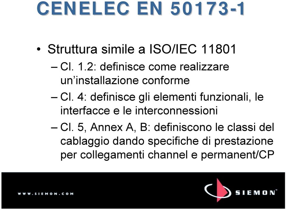 4: definisce gli elementi funzionali, le interfacce e le interconnessioni Cl.