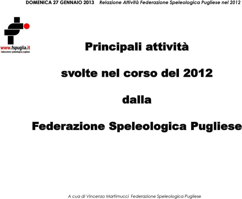 nel corso del 2012 dalla Federazione Speleologica Pugliese