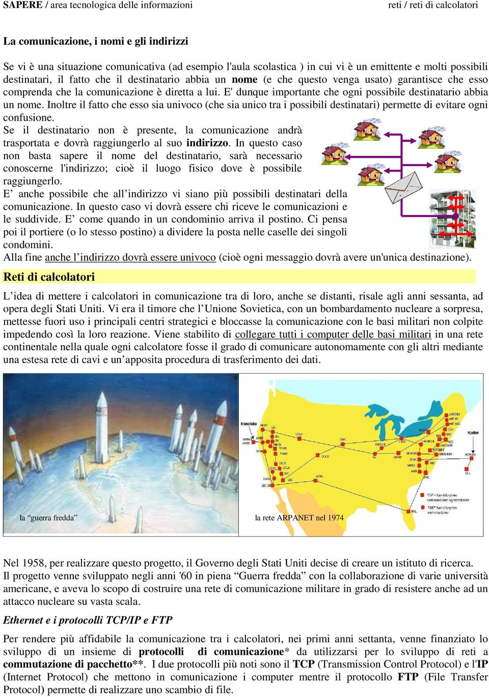 Inoltre il fatto che eo ia univoco (che ia unico tra i poibili detinatari) permette di evitare ogni confuione.