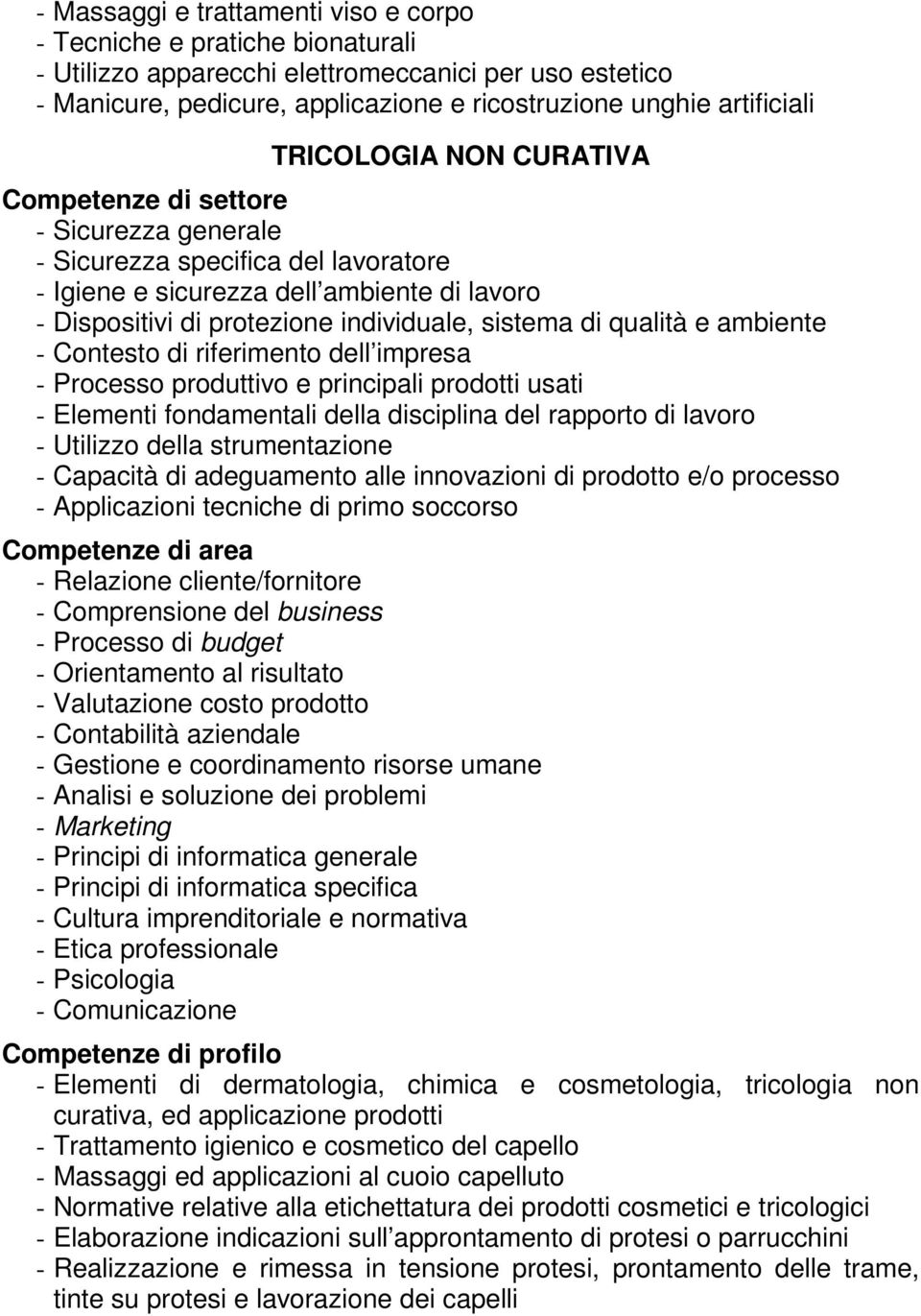 Trattamento igienico e cosmetico del capello - Massaggi ed applicazioni al cuoio capelluto - Normative relative alla etichettatura dei prodotti cosmetici e tricologici -