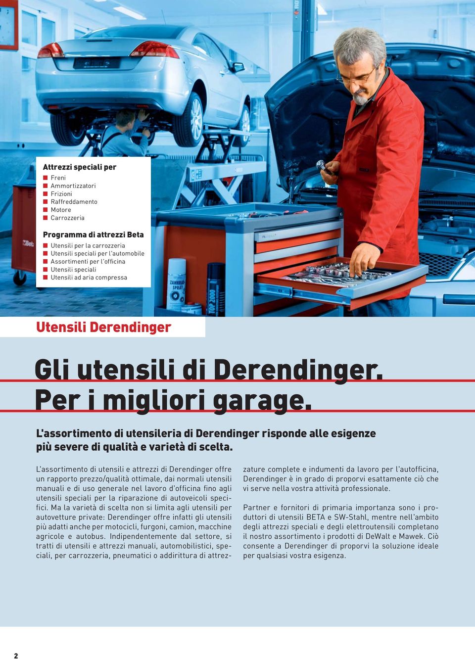 l'officina Utensili speciali Utensili ad aria compressa Utensili Derendinger Gli utensili di Derendinger. Per i migliori garage.