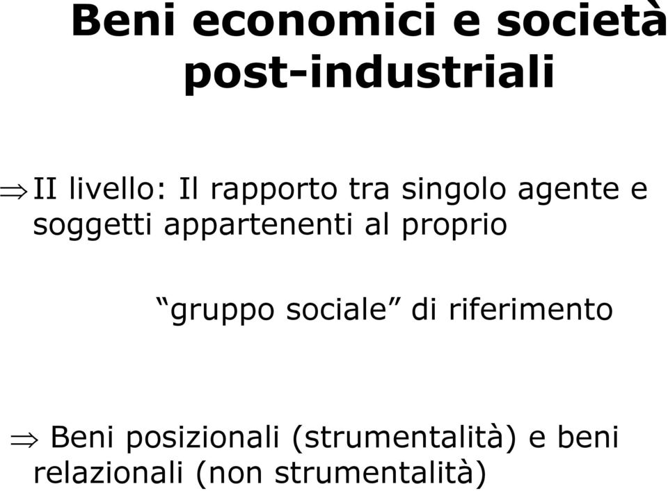 al proprio gruppo sociale di riferimento Beni