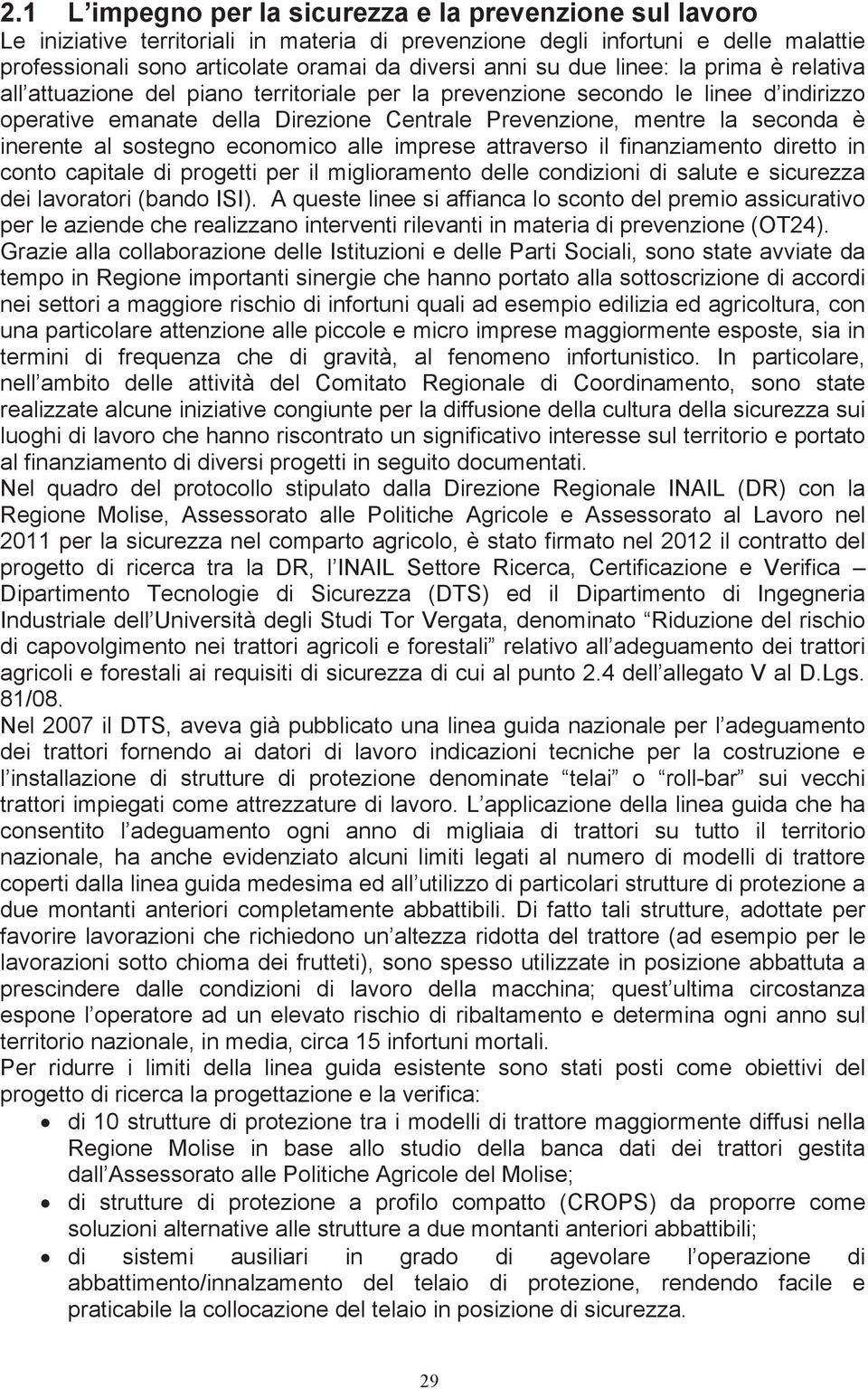 inerente al sostegno economico alle imprese attraverso il finanziamento diretto in conto capitale di progetti per il miglioramento delle condizioni di salute e sicurezza dei lavoratori (bando ISI).