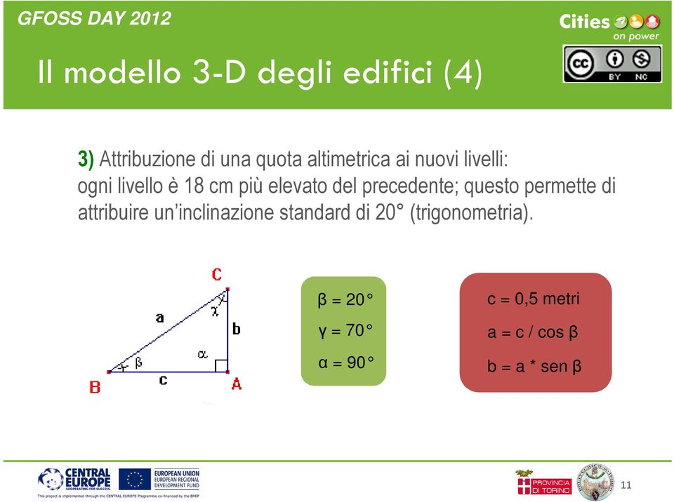 precedente; questo permette di attribuire un inclinazione standard di