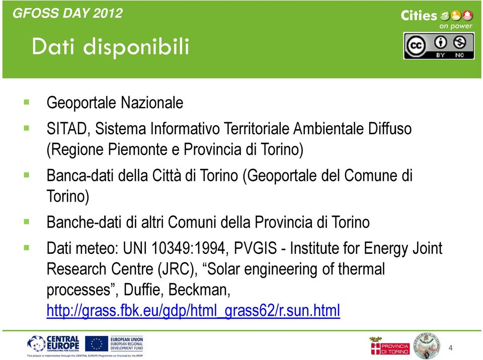 di altri Comuni della Provincia di Torino Dati meteo: UNI 10349:1994, PVGIS - Institute for Energy Joint