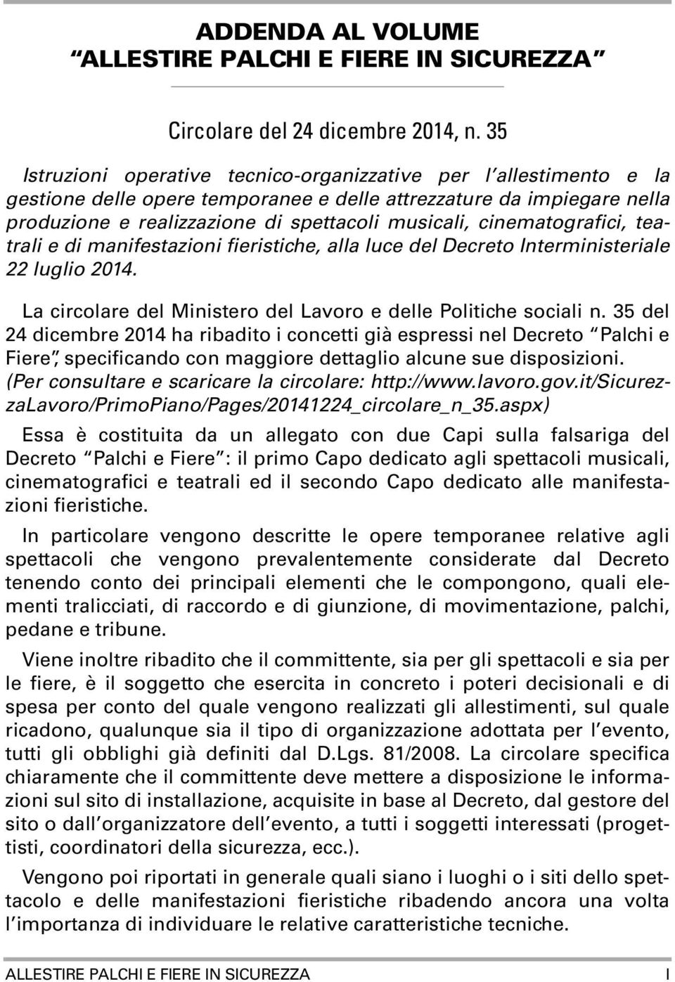 cinematografici, teatrali e di manifestazioni fieristiche, alla luce del Decreto Interministeriale 22 luglio 2014. La circolare del Ministero del Lavoro e delle Politiche sociali n.