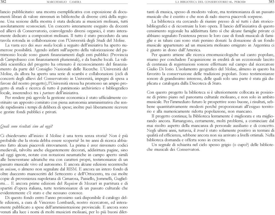 Un concerto interamente eseguito da docenti ed allievi di Conservatorio, coinvolgendo diversi organici, è stato interamente dedicato a compositori molisani.