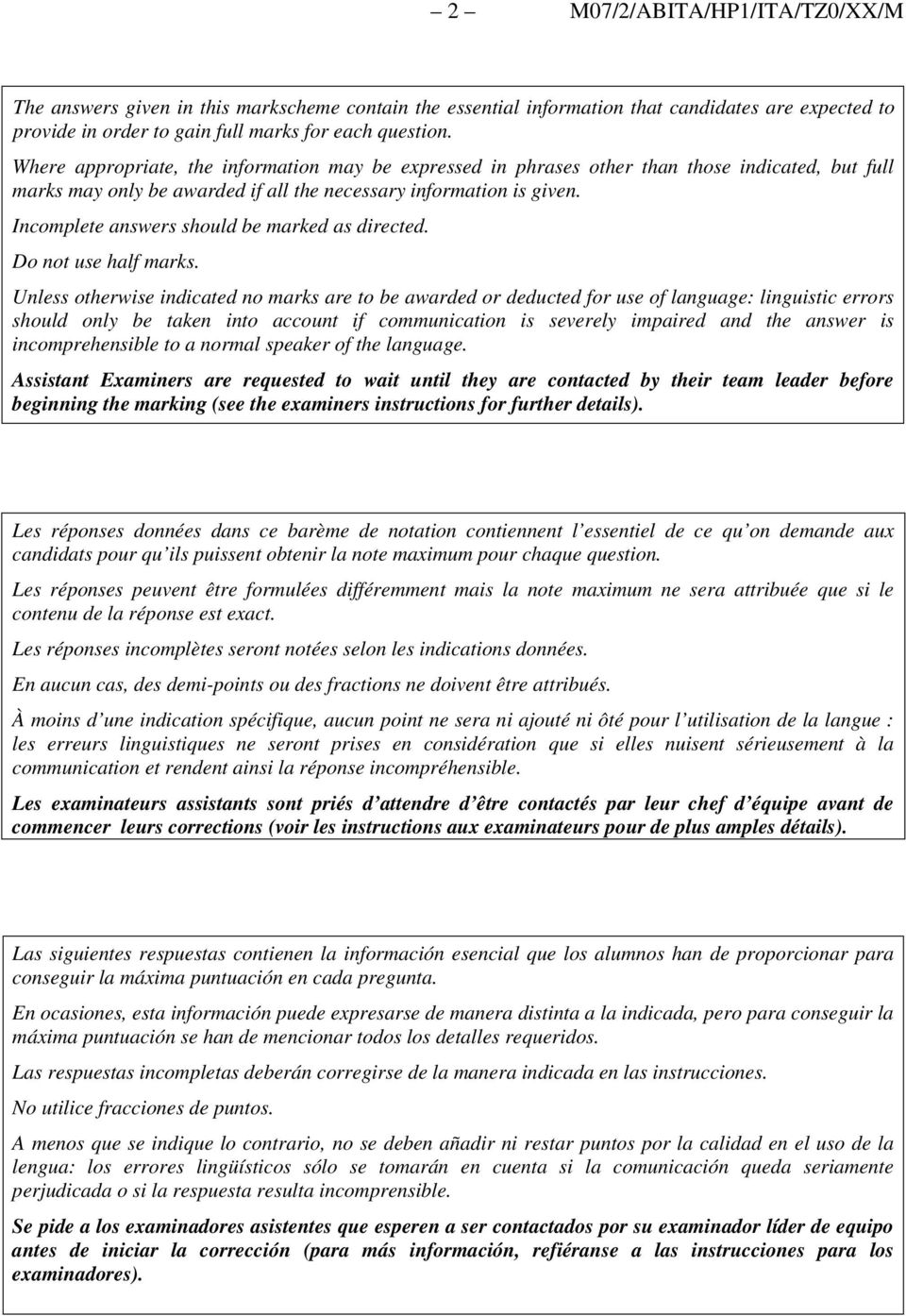 Incomplete answers should be marked as directed. Do not use half marks.