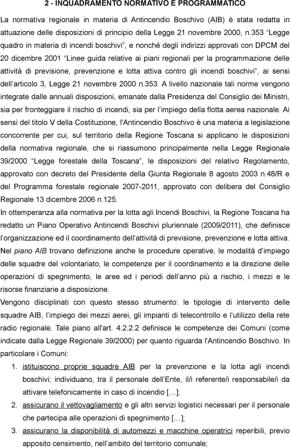 previsione, prevenzione e lotta attiva contro gli incendi boschivi, ai sensi dell articolo 3, Legge 21 novembre 2000 n.353.