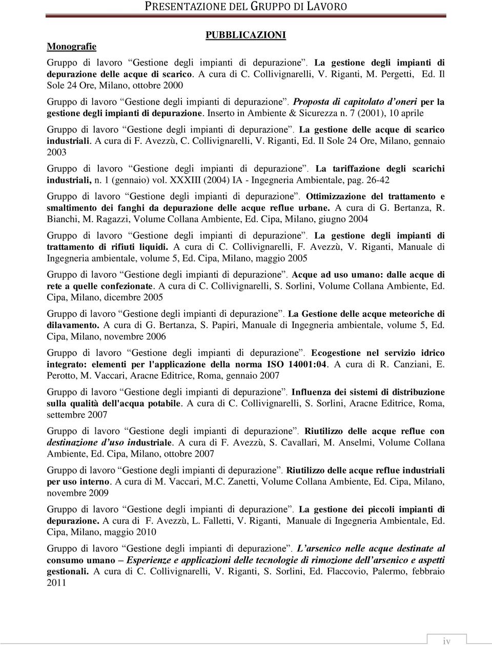 Proposta di capitolato d oneri per la gestione degli impianti di depurazione. Inserto in Ambiente & Sicurezza n. 7 (2001), 10 aprile Gruppo di lavoro Gestione degli impianti di depurazione.