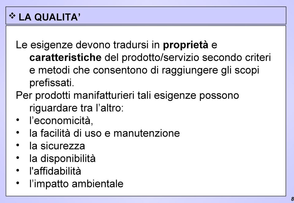 Per prodotti manifatturieri tali esigenze possono riguardare tra l altro: l