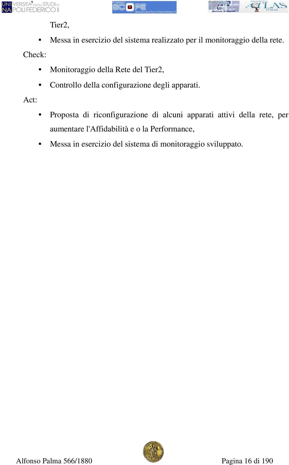 Act: Proposta di riconfigurazione di alcuni apparati attivi della rete, per aumentare