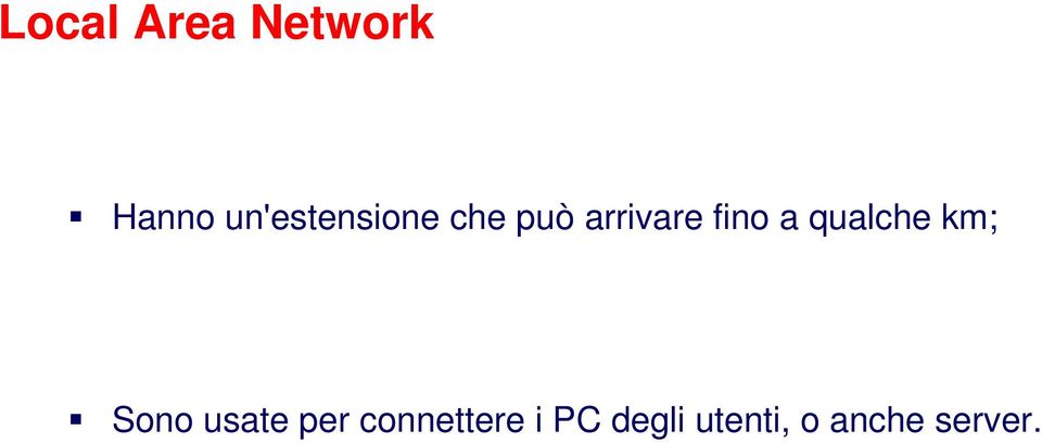 fino a qualche km; Sono usate per