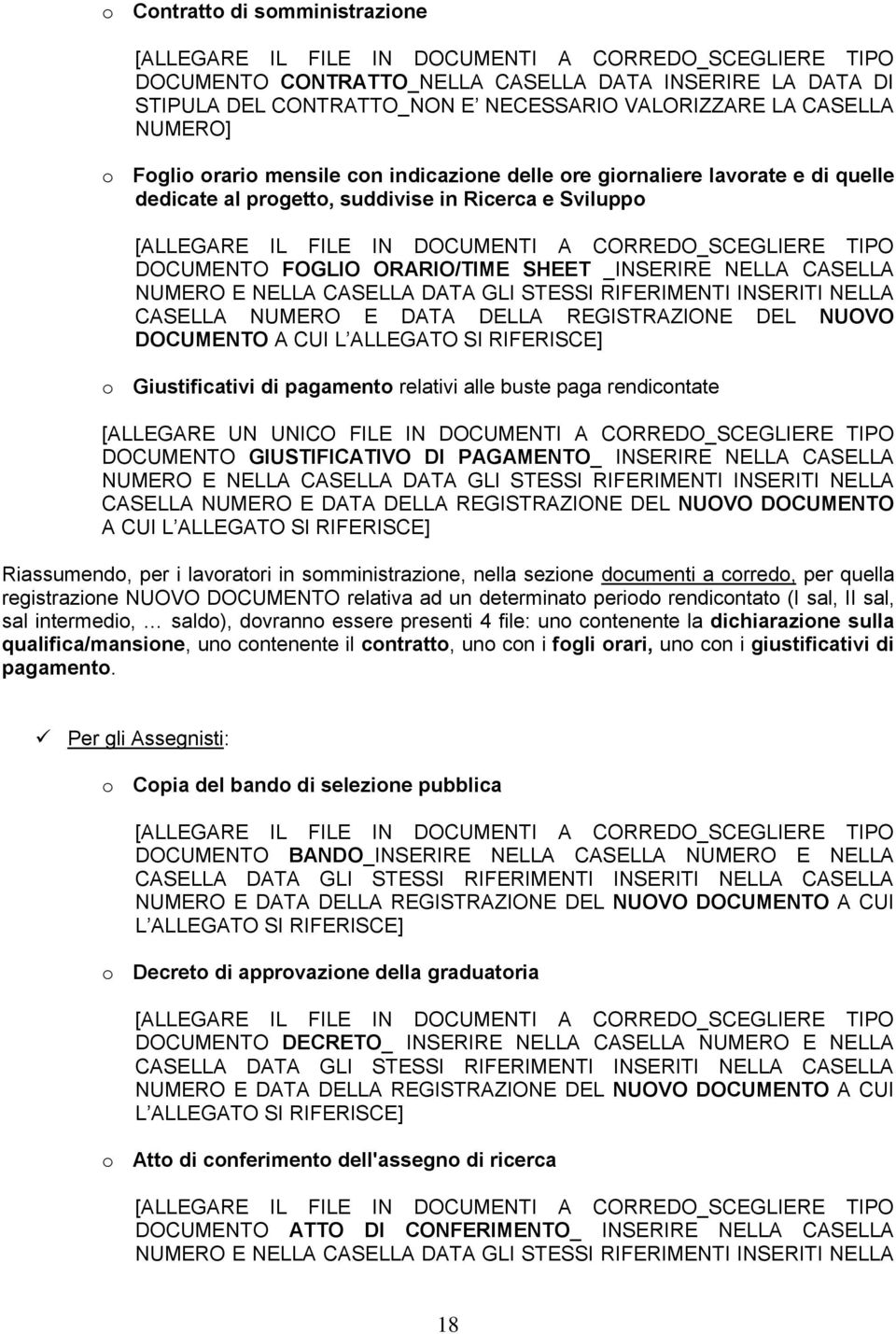 CORREDO_SCEGLIERE TIPO DOCUMENTO FOGLIO ORARIO/TIME SHEET _INSERIRE NELLA CASELLA NUMERO E NELLA CASELLA DATA GLI STESSI RIFERIMENTI INSERITI NELLA CASELLA NUMERO E DATA DELLA REGISTRAZIONE DEL NUOVO