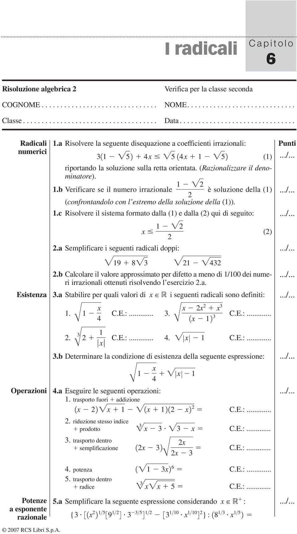 .b erificare se il numero irrazionale è soluzione della () (confrontandolo con l estremo della soluzione della ())..c Risolvere il sistema formato dalla () e dalla () qui di seguito: x ().