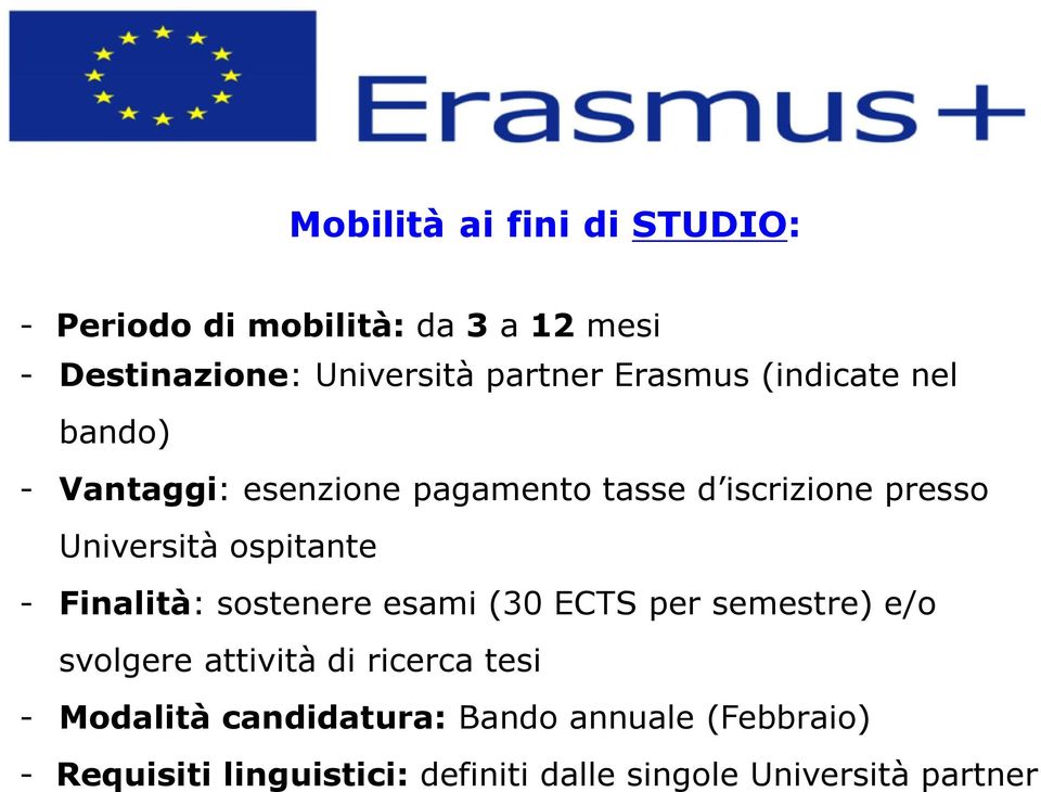 ospitante - Finalità: sostenere esami (30 ECTS per semestre) e/o svolgere attività di ricerca tesi -