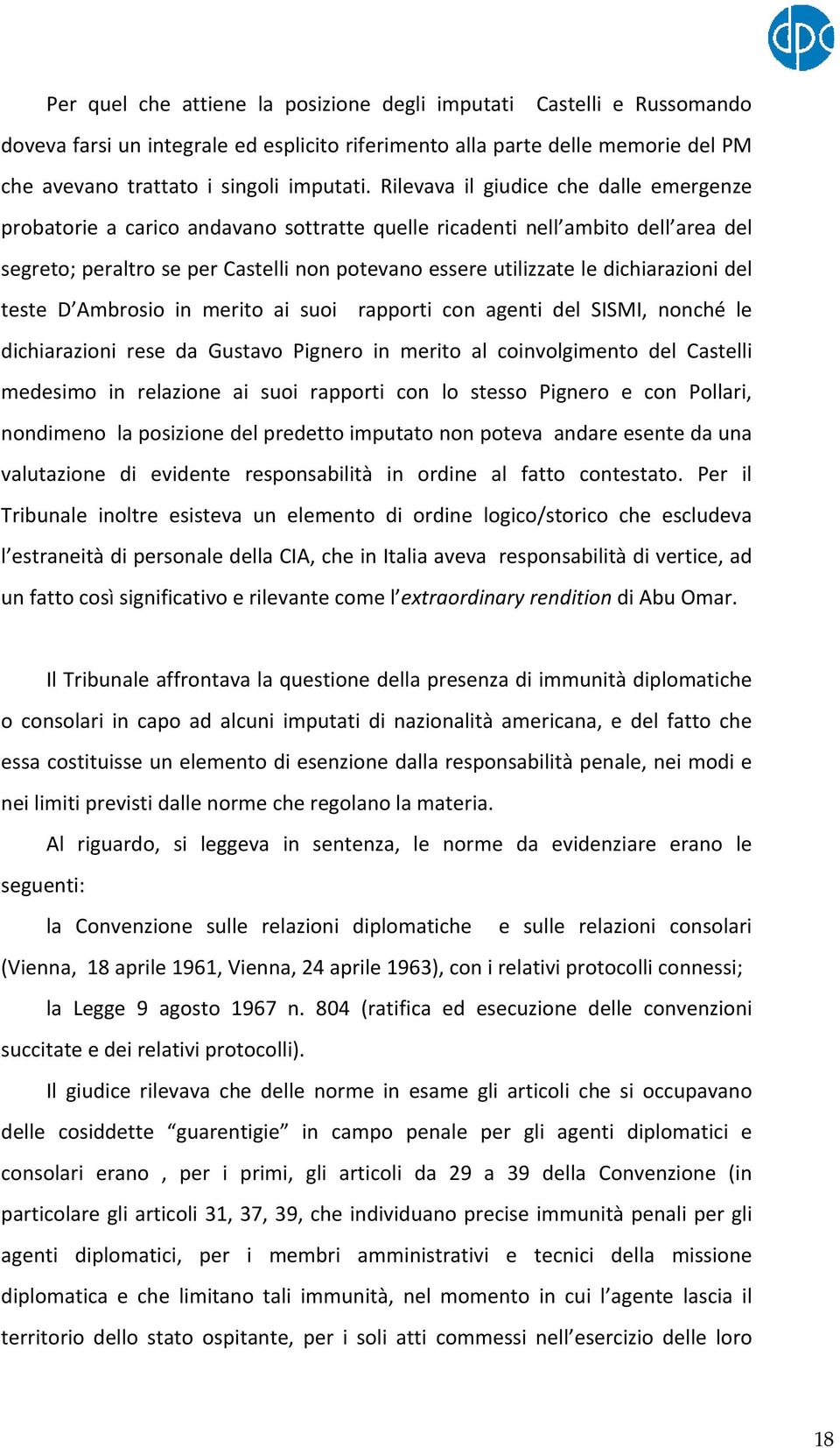 dichiarazioni del teste D Ambrosio in merito ai suoi rapporti con agenti del SISMI, nonché le dichiarazioni rese da Gustavo Pignero in merito al coinvolgimento del Castelli medesimo in relazione ai