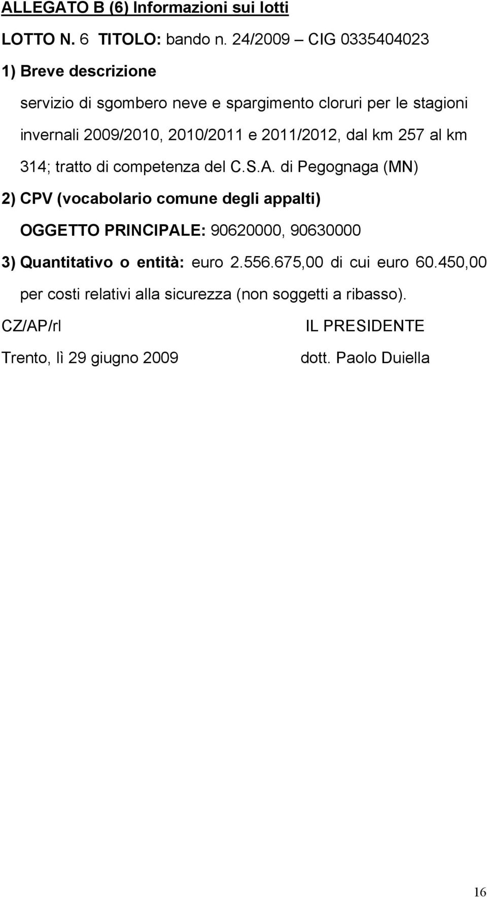 2011/2012, dal km 257 al km 314; tratto di competenza del C.S.A.