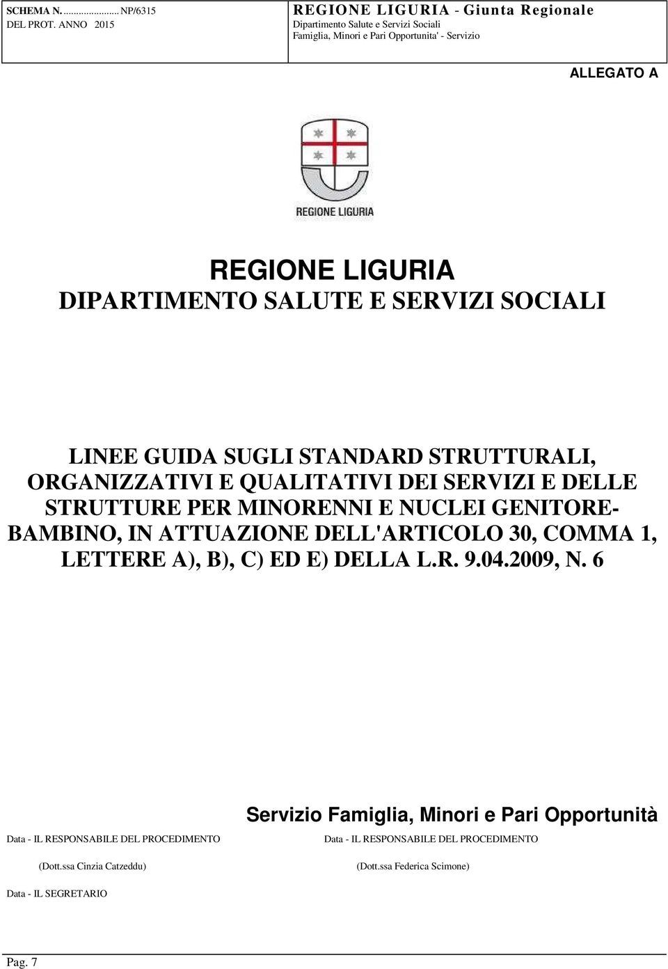 MINORENNI E NUCLEI GENITORE- BAMBINO, IN ATTUAZIONE DELL'ARTICOLO 30, COMMA 1, LETTERE