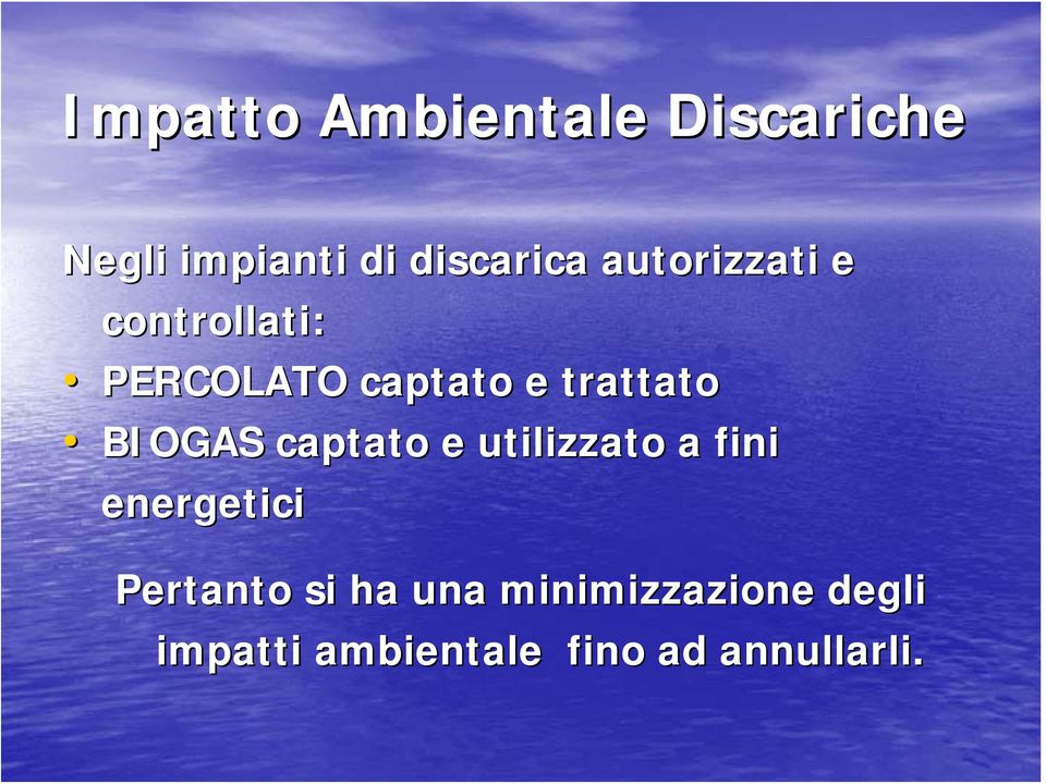 BIOGAS captato e utilizzato a fini energetici Pertanto si