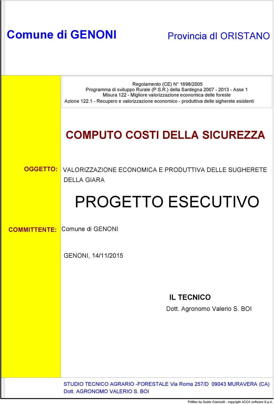 SUGHERETE DELLA GIARA PROGETTO ESECUTIVO COMMITTENTE: Comune di GENONI GENONI, 14/11/2015 IL TECNICO Dott. Agronomo Valerio S.