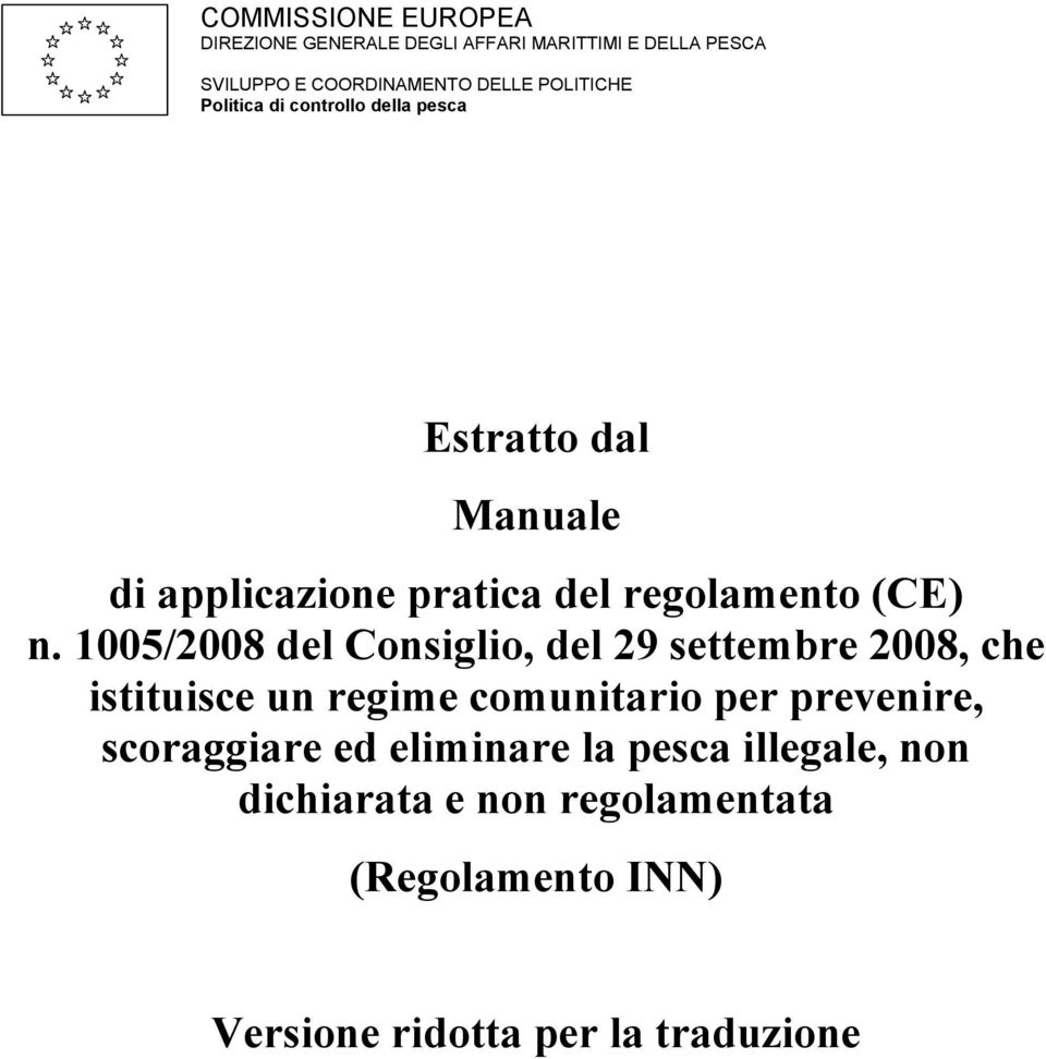 1005/2008 del Consiglio, del 29 settembre 2008, che istituisce un regime comunitario per prevenire, scoraggiare