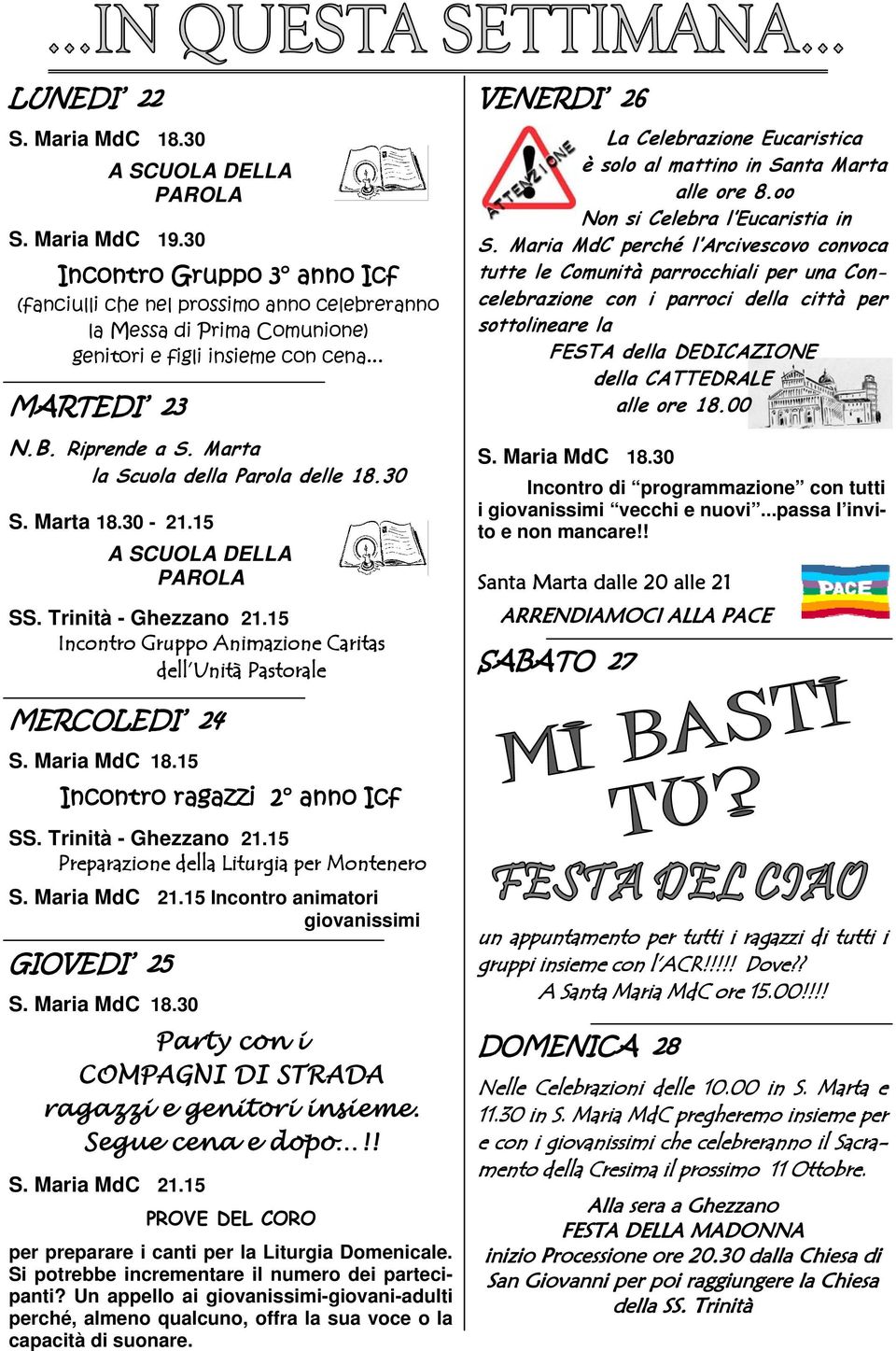 Marta la Scuola della Parola delle 18.30 S. Marta 18.30-21.15 A SCUOLA DELLA PAROLA SS. Trinità - Ghezzano 21.